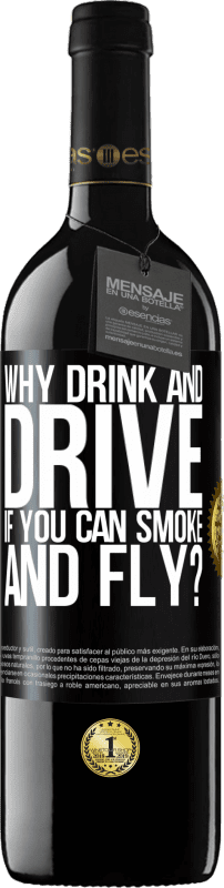 39,95 € Free Shipping | Red Wine RED Edition MBE Reserve why drink and drive if you can smoke and fly? Black Label. Customizable label Reserve 12 Months Harvest 2014 Tempranillo