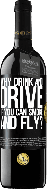 39,95 € Free Shipping | Red Wine RED Edition MBE Reserve why drink and drive if you can smoke and fly? Black Label. Customizable label Reserve 12 Months Harvest 2015 Tempranillo