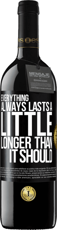 39,95 € 免费送货 | 红酒 RED版 MBE 预订 一切总是持续比预期更长的时间 黑标. 可自定义的标签 预订 12 个月 收成 2016 Tempranillo