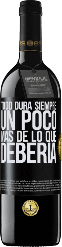 39,95 € Envío gratis | Vino Tinto Edición RED MBE Reserva Todo dura siempre un poco más de lo que debería Etiqueta Negra. Etiqueta personalizable Reserva 12 Meses Cosecha 2015 Tempranillo