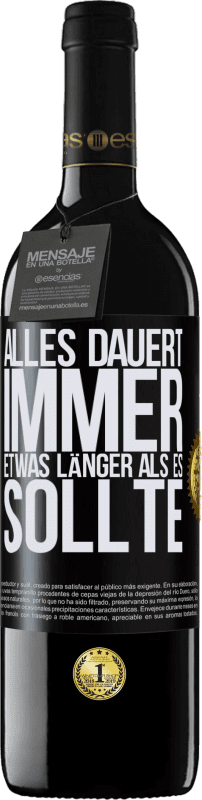 39,95 € Kostenloser Versand | Rotwein RED Ausgabe MBE Reserve Alles dauert immer etwas länger als es sollte Schwarzes Etikett. Anpassbares Etikett Reserve 12 Monate Ernte 2015 Tempranillo