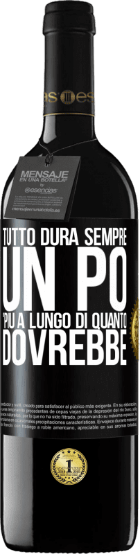 39,95 € Spedizione Gratuita | Vino rosso Edizione RED MBE Riserva Tutto dura sempre un po 'più a lungo di quanto dovrebbe Etichetta Nera. Etichetta personalizzabile Riserva 12 Mesi Raccogliere 2015 Tempranillo