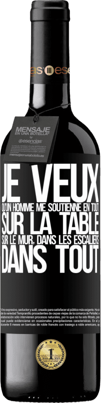 39,95 € Envoi gratuit | Vin rouge Édition RED MBE Réserve Je veux qu'un homme me soutienne en tout ... Sur la table, sur le mur, dans les escaliers ... Dans tout Étiquette Noire. Étiquette personnalisable Réserve 12 Mois Récolte 2015 Tempranillo