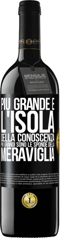 39,95 € Spedizione Gratuita | Vino rosso Edizione RED MBE Riserva Più grande è l'isola della conoscenza, più grandi sono le sponde della meraviglia Etichetta Nera. Etichetta personalizzabile Riserva 12 Mesi Raccogliere 2016 Tempranillo