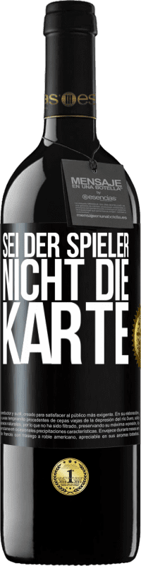 39,95 € Kostenloser Versand | Rotwein RED Ausgabe MBE Reserve Sei der Spieler, nicht die Karte Schwarzes Etikett. Anpassbares Etikett Reserve 12 Monate Ernte 2015 Tempranillo