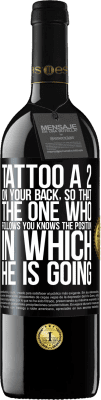 39,95 € Free Shipping | Red Wine RED Edition MBE Reserve Tattoo a 2 on your back, so that the one who follows you knows the position in which he is going Black Label. Customizable label Reserve 12 Months Harvest 2016 Tempranillo