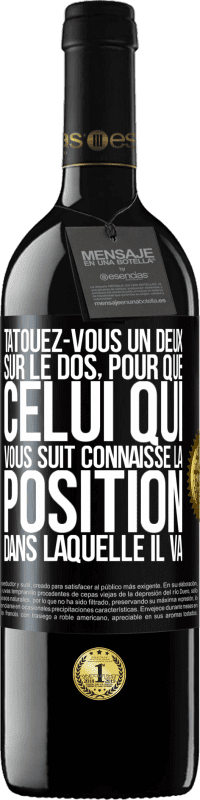 39,95 € Envoi gratuit | Vin rouge Édition RED MBE Réserve Tatouez-vous un deux sur le dos, pour que celui qui vous suit connaisse la position dans laquelle il va Étiquette Noire. Étiquette personnalisable Réserve 12 Mois Récolte 2015 Tempranillo