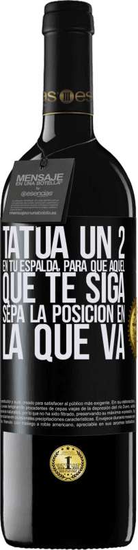 39,95 € Envío gratis | Vino Tinto Edición RED MBE Reserva Tatúa un 2 en tu espalda, para que aquél que te siga sepa la posición en la que va Etiqueta Negra. Etiqueta personalizable Reserva 12 Meses Cosecha 2015 Tempranillo