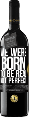 39,95 € 免费送货 | 红酒 RED版 MBE 预订 我们天生是真实的，不是完美的 黑标. 可自定义的标签 预订 12 个月 收成 2016 Tempranillo