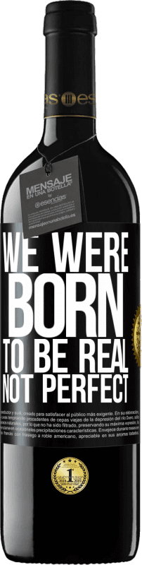 39,95 € 送料無料 | 赤ワイン REDエディション MBE 予約する 私たちは本物であり、完璧ではないように生まれました ブラックラベル. カスタマイズ可能なラベル 予約する 12 月 収穫 2016 Tempranillo