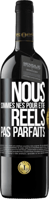 39,95 € Envoi gratuit | Vin rouge Édition RED MBE Réserve Nous sommes nés pour être réels pas parfaits Étiquette Noire. Étiquette personnalisable Réserve 12 Mois Récolte 2015 Tempranillo