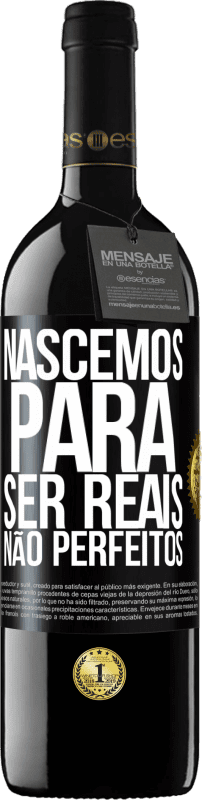 39,95 € Envio grátis | Vinho tinto Edição RED MBE Reserva Nascemos para ser reais, não perfeitos Etiqueta Preta. Etiqueta personalizável Reserva 12 Meses Colheita 2016 Tempranillo