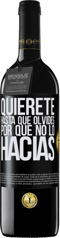 39,95 € Envío gratis | Vino Tinto Edición RED MBE Reserva Quiérete, hasta que olvides por qué no lo hacías Etiqueta Negra. Etiqueta personalizable Reserva 12 Meses Cosecha 2016 Tempranillo