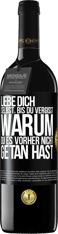 39,95 € Kostenloser Versand | Rotwein RED Ausgabe MBE Reserve Liebe dich selbst, bis du vergisst, warum du es vorher nicht getan hast Schwarzes Etikett. Anpassbares Etikett Reserve 12 Monate Ernte 2015 Tempranillo