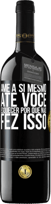 39,95 € Envio grátis | Vinho tinto Edição RED MBE Reserva Ame a si mesmo, até você esquecer por que não fez isso Etiqueta Preta. Etiqueta personalizável Reserva 12 Meses Colheita 2015 Tempranillo