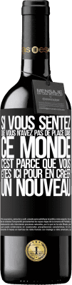 39,95 € Envoi gratuit | Vin rouge Édition RED MBE Réserve Si vous sentez que vous n'avez pas de place dans ce monde, c'est parce que vous êtes ici pour en créer un nouveau Étiquette Noire. Étiquette personnalisable Réserve 12 Mois Récolte 2015 Tempranillo