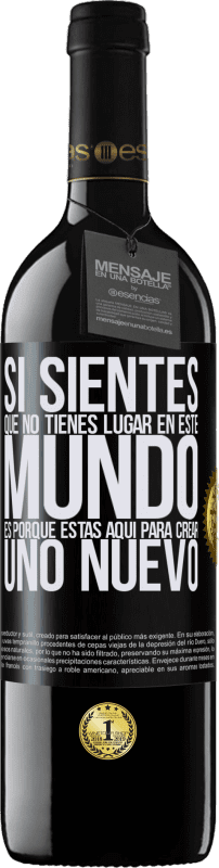 39,95 € Envío gratis | Vino Tinto Edición RED MBE Reserva Si sientes que no tienes lugar en este mundo, es porque estás aquí para crear uno nuevo Etiqueta Negra. Etiqueta personalizable Reserva 12 Meses Cosecha 2016 Tempranillo