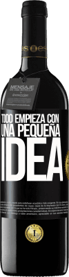 39,95 € Envío gratis | Vino Tinto Edición RED MBE Reserva Todo empieza con una pequeña idea Etiqueta Negra. Etiqueta personalizable Reserva 12 Meses Cosecha 2014 Tempranillo