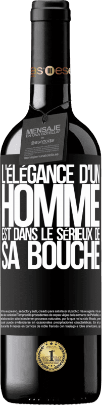 39,95 € Envoi gratuit | Vin rouge Édition RED MBE Réserve L'élégance d'un homme est dans le sérieux de sa bouche Étiquette Noire. Étiquette personnalisable Réserve 12 Mois Récolte 2015 Tempranillo