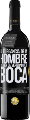 39,95 € Envío gratis | Vino Tinto Edición RED MBE Reserva La elegancia de un hombre está en la seriedad de su boca Etiqueta Negra. Etiqueta personalizable Reserva 12 Meses Cosecha 2015 Tempranillo