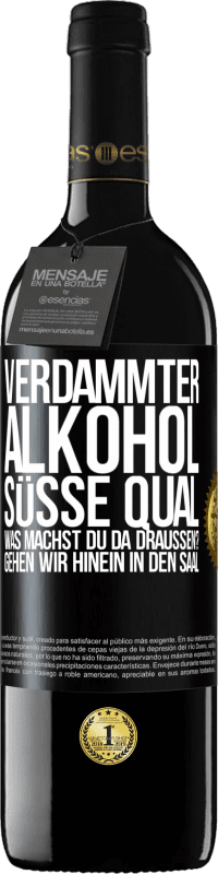 39,95 € Kostenloser Versand | Rotwein RED Ausgabe MBE Reserve Verdammter Alkohol, süße Qual. Was machst du da draußen? Gehen wir hinein in den Saal Schwarzes Etikett. Anpassbares Etikett Reserve 12 Monate Ernte 2015 Tempranillo