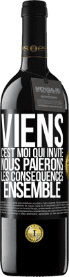 39,95 € Envoi gratuit | Vin rouge Édition RED MBE Réserve Viens, c'est moi qui invite, nous paierons les conséquences ensemble Étiquette Noire. Étiquette personnalisable Réserve 12 Mois Récolte 2016 Tempranillo