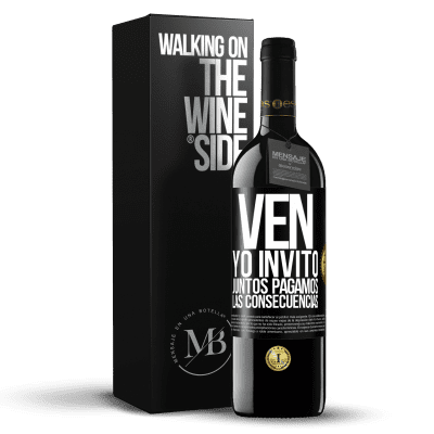 «Ven, yo invito, juntos pagamos las consecuencias» Edición RED MBE Reserva