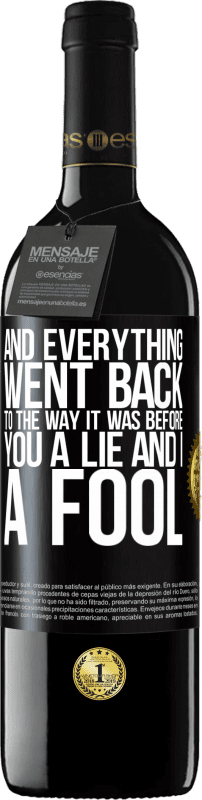 39,95 € Free Shipping | Red Wine RED Edition MBE Reserve And everything went back to the way it was before. You a lie and I a fool Black Label. Customizable label Reserve 12 Months Harvest 2015 Tempranillo