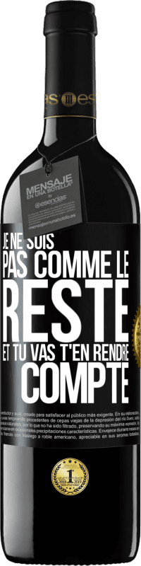 39,95 € Envoi gratuit | Vin rouge Édition RED MBE Réserve Je ne suis pas comme le reste et tu vas t'en rendre compte Étiquette Noire. Étiquette personnalisable Réserve 12 Mois Récolte 2016 Tempranillo