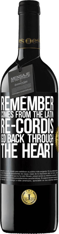 39,95 € Free Shipping | Red Wine RED Edition MBE Reserve REMEMBER, from the Latin re-cordis, go back through the heart Black Label. Customizable label Reserve 12 Months Harvest 2015 Tempranillo