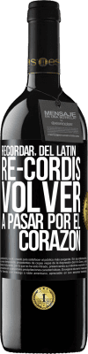 39,95 € Envío gratis | Vino Tinto Edición RED MBE Reserva RECORDAR, del latín re-cordis, volver a pasar por el corazón Etiqueta Negra. Etiqueta personalizable Reserva 12 Meses Cosecha 2016 Tempranillo