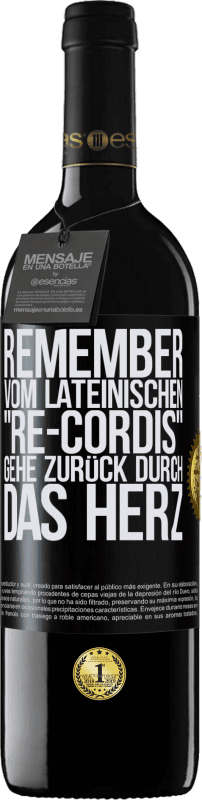 39,95 € Kostenloser Versand | Rotwein RED Ausgabe MBE Reserve REMEMBER, vom lateinischen re-cordis, gehe zurück durch das Herz Schwarzes Etikett. Anpassbares Etikett Reserve 12 Monate Ernte 2015 Tempranillo