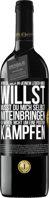 39,95 € Kostenloser Versand | Rotwein RED Ausgabe MBE Reserve Wenn du mich in deinem Leben haben willst, musst du mich selbst miteinbringen. Ich werde nicht um eine Position kämpfen Schwarzes Etikett. Anpassbares Etikett Reserve 12 Monate Ernte 2016 Tempranillo