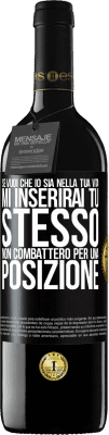 39,95 € Spedizione Gratuita | Vino rosso Edizione RED MBE Riserva Se mi ami nella tua vita, mi inserirai tu stesso. Non combatterò per una posizione Etichetta Nera. Etichetta personalizzabile Riserva 12 Mesi Raccogliere 2015 Tempranillo