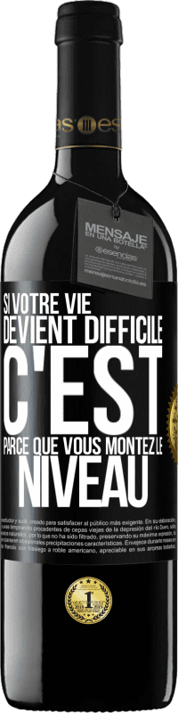 39,95 € Envoi gratuit | Vin rouge Édition RED MBE Réserve Si votre vie devient difficile c'est parce que vous montez le niveau Étiquette Noire. Étiquette personnalisable Réserve 12 Mois Récolte 2015 Tempranillo