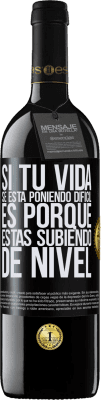 39,95 € Envío gratis | Vino Tinto Edición RED MBE Reserva Si tu vida se está poniendo difícil, es porque estás subiendo de nivel Etiqueta Negra. Etiqueta personalizable Reserva 12 Meses Cosecha 2014 Tempranillo