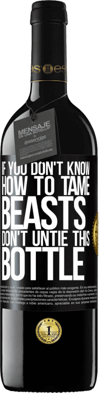 39,95 € Free Shipping | Red Wine RED Edition MBE Reserve If you don't know how to tame beasts don't untie this bottle Black Label. Customizable label Reserve 12 Months Harvest 2016 Tempranillo