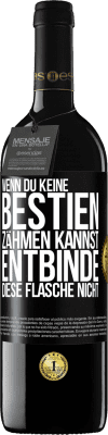 39,95 € Kostenloser Versand | Rotwein RED Ausgabe MBE Reserve Wenn du keine Bestien zähmen kannst, entbinde diese Flasche nicht Schwarzes Etikett. Anpassbares Etikett Reserve 12 Monate Ernte 2014 Tempranillo