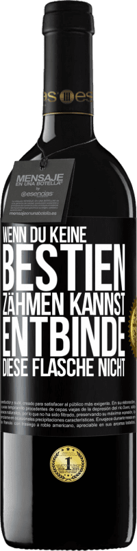 39,95 € Kostenloser Versand | Rotwein RED Ausgabe MBE Reserve Wenn du keine Bestien zähmen kannst, entbinde diese Flasche nicht Schwarzes Etikett. Anpassbares Etikett Reserve 12 Monate Ernte 2015 Tempranillo