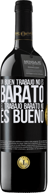 39,95 € Envío gratis | Vino Tinto Edición RED MBE Reserva Un buen trabajo no es barato. El trabajo barato no es bueno Etiqueta Negra. Etiqueta personalizable Reserva 12 Meses Cosecha 2015 Tempranillo