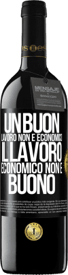 39,95 € Spedizione Gratuita | Vino rosso Edizione RED MBE Riserva Un buon lavoro non è economico. Il lavoro economico non è buono Etichetta Nera. Etichetta personalizzabile Riserva 12 Mesi Raccogliere 2014 Tempranillo