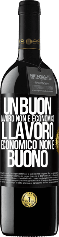 39,95 € Spedizione Gratuita | Vino rosso Edizione RED MBE Riserva Un buon lavoro non è economico. Il lavoro economico non è buono Etichetta Nera. Etichetta personalizzabile Riserva 12 Mesi Raccogliere 2015 Tempranillo