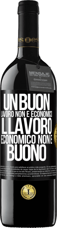 39,95 € Spedizione Gratuita | Vino rosso Edizione RED MBE Riserva Un buon lavoro non è economico. Il lavoro economico non è buono Etichetta Nera. Etichetta personalizzabile Riserva 12 Mesi Raccogliere 2016 Tempranillo