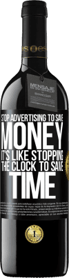 39,95 € Free Shipping | Red Wine RED Edition MBE Reserve Stop advertising to save money, it's like stopping the clock to save time Black Label. Customizable label Reserve 12 Months Harvest 2016 Tempranillo