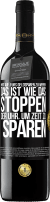 39,95 € Kostenloser Versand | Rotwein RED Ausgabe MBE Reserve Hört auf, fürs Geldsparen zu werben. Das ist wie das Stoppen der Uhr, um Zeit zu sparen Schwarzes Etikett. Anpassbares Etikett Reserve 12 Monate Ernte 2014 Tempranillo