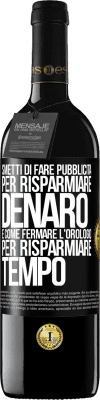 39,95 € Spedizione Gratuita | Vino rosso Edizione RED MBE Riserva Smetti di fare pubblicità per risparmiare denaro, è come fermare l'orologio per risparmiare tempo Etichetta Nera. Etichetta personalizzabile Riserva 12 Mesi Raccogliere 2015 Tempranillo