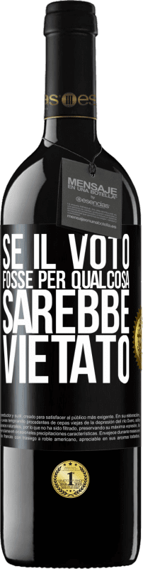 39,95 € Spedizione Gratuita | Vino rosso Edizione RED MBE Riserva Se il voto fosse per qualcosa sarebbe vietato Etichetta Nera. Etichetta personalizzabile Riserva 12 Mesi Raccogliere 2015 Tempranillo