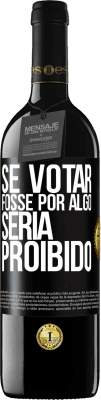 39,95 € Envio grátis | Vinho tinto Edição RED MBE Reserva Se votar fosse por algo, seria proibido Etiqueta Preta. Etiqueta personalizável Reserva 12 Meses Colheita 2015 Tempranillo