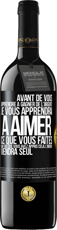 39,95 € Envoi gratuit | Vin rouge Édition RED MBE Réserve Avant de vous apprendre à gagner de l'argent, je vous apprendrai à aimer ce que vous faites. Une fois que vous avez appris cela, Étiquette Noire. Étiquette personnalisable Réserve 12 Mois Récolte 2015 Tempranillo