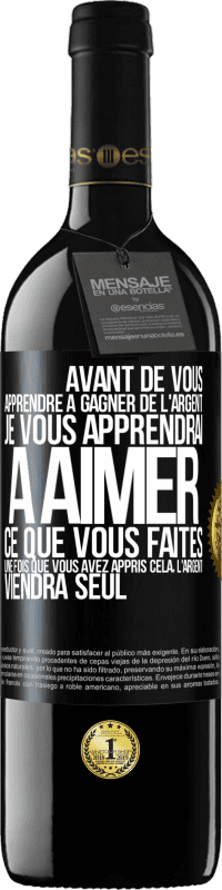 39,95 € Envoi gratuit | Vin rouge Édition RED MBE Réserve Avant de vous apprendre à gagner de l'argent, je vous apprendrai à aimer ce que vous faites. Une fois que vous avez appris cela, Étiquette Noire. Étiquette personnalisable Réserve 12 Mois Récolte 2016 Tempranillo